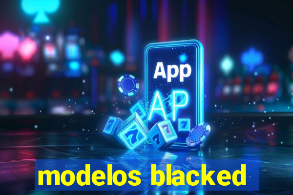 modelos blacked